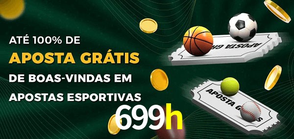 699h Ate 100% de Aposta Gratis